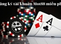 Đăng ký Mot88 – Nhà cái mang đến sự phồn vinh, làm giàu nhanh chóng