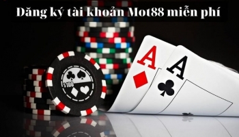 Đăng ký Mot88 – Nhà cái mang đến sự phồn vinh, làm giàu nhanh chóng