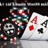 Hướng dẫn đánh bài tại Mot88 ăn tiền thật siêu uy tín
